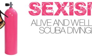 Sexism: Alive and well in scuba diving Sexism
